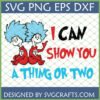 Dr Seuss Thing 1 Thing 2 SVG with 'I Can Show You A Thing Or Two' quote for Cricut crafts.