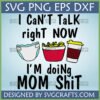 Funny Mom Life SVG with 'I Can't Talk Right Now I'm Doing Mom Shit' text, a diaper, mac and cheese, and a coffee cup.