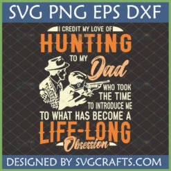 Hunting Dad Life-Long Obsession SVG design featuring a father teaching his child to hunt