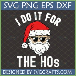 Funny Santa I Do It For The Hos SVG with Santa in sunglasses