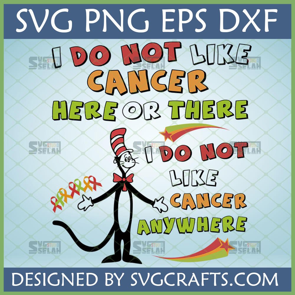 Dr Seuss Cancer Awareness SVG with Cat in the Hat holding colorful ribbons and text 'I DO NOT LIKE CANCER HERE OR THERE I DO NOT LIKE CANCER ANYWHERE' for Cricut and Sublimation.