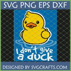 Funny yellow rubber duck with 'I Don't Give A Duck' text in SVG, PNG, DXF, EPS formats for Cricut and sublimation.
