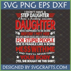 Funny Awesome Daughter SVG design for T-shirt with quote 'I don't have a stepdaughter, I have a freaking awesome DAUGHTER'
