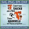Funny Squirrel SVG with 'I don't have ducks in a row, I have squirrels' quote for Cricut and sublimation