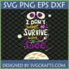 I Don't Want To Survive I Want To Live SVG design with whimsical space elements, planets, and stars for Cricut and Silhouette projects.