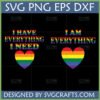 Two LGBTQ Pride SVG designs: 'I HAVE EVERYTHING I NEED' and 'I AM EVERYTHING' with rainbow hearts, suitable for Cricut and sublimation.