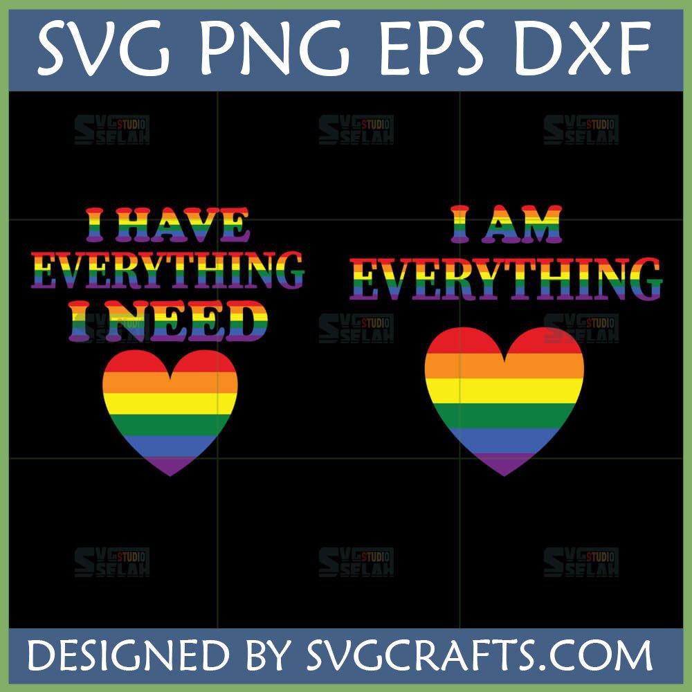 Two LGBTQ Pride SVG designs: 'I HAVE EVERYTHING I NEED' and 'I AM EVERYTHING' with rainbow hearts, suitable for Cricut and sublimation.