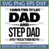 I Have Two Titles Dad and Step Dad SVG PNG EPS DXF digital file for proud fathers