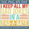 Funny 'I Keep All My Dad Jokes in a Dad-a-Base' SVG PNG EPS DXF design for Father's Day