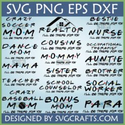 Friends TV Show Logo Style SVG Bundle with 'I'll Be There For You' designs for Mom, Realtor, Nurse, Bestie, Teacher, Sister, Brother, Auntie, Cousins, and more.