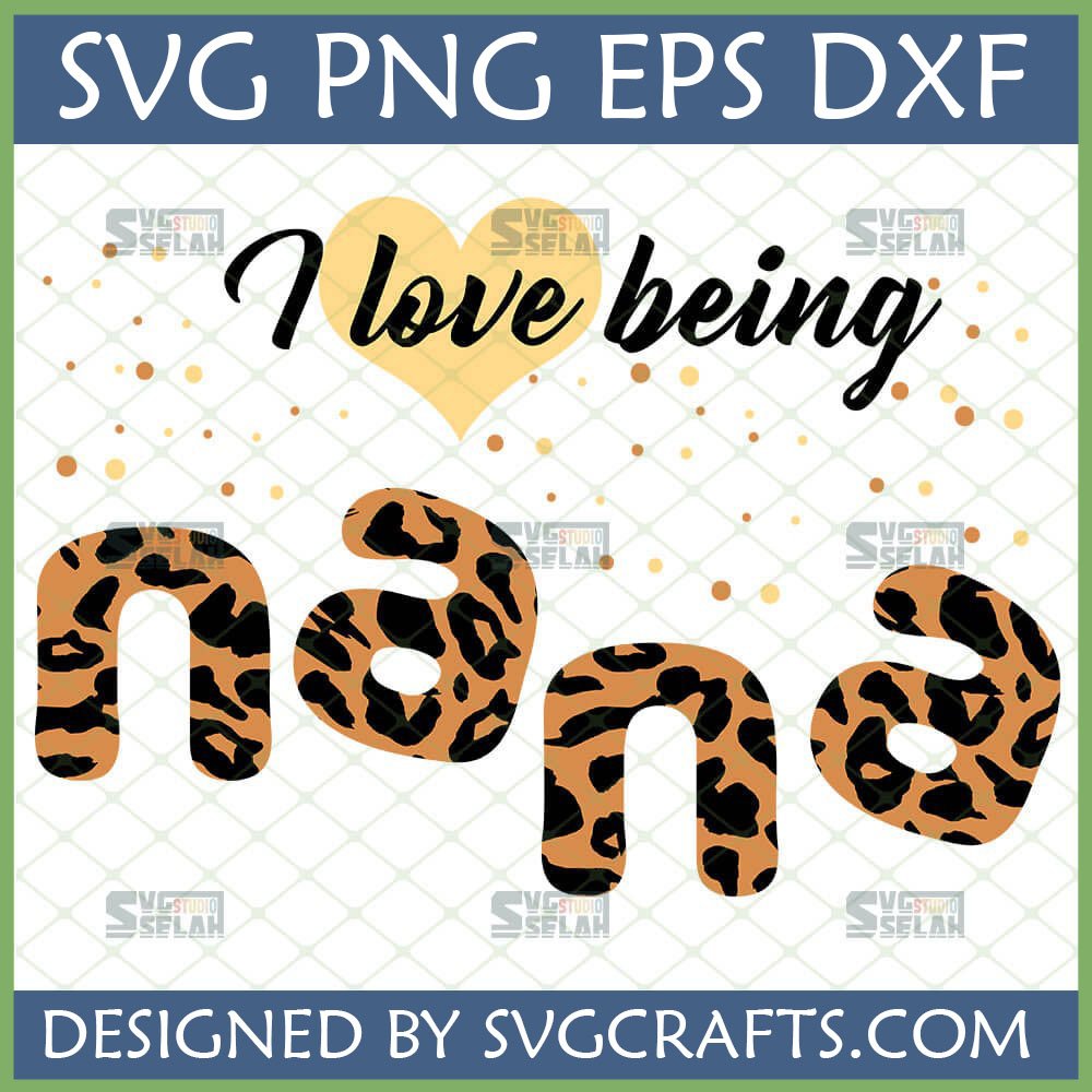 I Love Being Nana Leopard Print SVG PNG DXF EPS Design for Cricut and Sublimation