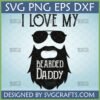 I Love My Bearded Daddy SVG design featuring a silhouette of a man with a beard, mustache, and aviator sunglasses, perfect for Father's Day crafts.