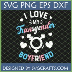 I Love My Transgender Boyfriend SVG PNG EPS DXF digital design by SVGCrafts