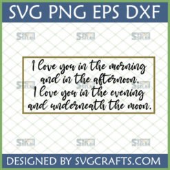 "I Love You Morning Afternoon Evening Moon" Romantic Love Quote SVG for Cricut and Silhouette