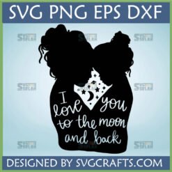 I Love You to the Moon and Back SVG with two female silhouettes, a crescent moon, and stars, perfect for Cricut projects and personalized gifts.