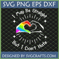 Straight Ally SVG design with rainbow heart hands and 'I May Be Straight But I Don't Hate' text, ready for Cricut and sublimation.