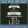 Funny Leo SVG Quote Design 'I May Be Wrong But I Highly Doubt It I'm A Leo' for Cricut
