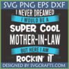 Super Cool Mother-in-Law SVG PNG DXF EPS digital design for Cricut and Silhouette