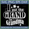 I Put The Grand In Grandma SVG digital design for Cricut and Silhouette
