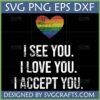 Distressed rainbow heart with 'I See You I Love You I Accept You' text, LGBTQ Pride SVG PNG DXF EPS digital file