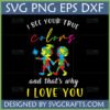 Autism Awareness SVG design with two puzzle piece children holding hands, text 'I See Your True Colors and That's Why I Love You' for Cricut and Sublimation