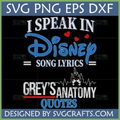 I Speak In Disney Song Lyrics Grey's Anatomy Quotes SVG design with Disney castle and Mickey Minnie ECG