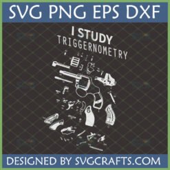 I Study Triggerometry Revolver Exploded View SVG PNG DXF EPS for Gun Enthusiasts