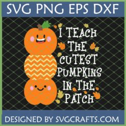 I Teach The Cutest Pumpkins In The Patch SVG digital design with stacked cute pumpkins and fall leaves, perfect for teacher appreciation gifts.