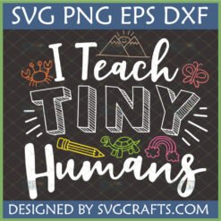 I Teach Tiny Humans SVG PNG EPS DXF digital design for teachers, featuring a crab, mountains, butterfly, pencil, turtle, and rainbow for Cricut and sublimation.