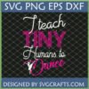 I Teach Tiny Humans to Dance SVG PNG EPS DXF design for dance teachers and ballet instructors by SVGCrafts