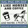 Funny Horse and Coffee SVG design for introverts, featuring a horse silhouette, coffee cup, and text 'I LIKE HORSES AND COFFEE AND MAYBE 3 PEOPLE'.