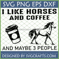 Funny Horse and Coffee SVG design for introverts, featuring a horse silhouette, coffee cup, and text 'I LIKE HORSES AND COFFEE AND MAYBE 3 PEOPLE'.