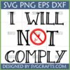 'I Will Not Comply' SVG design with crossed-out syringe symbol, representing medical freedom and anti-mandate stance.