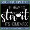 If I Have To Stir It It's Homemade SVG design with mortar and pestle icon
