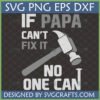 If Papa Can't Fix It No One Can SVG design with hammer and nail graphic, perfect for Father's Day crafts.