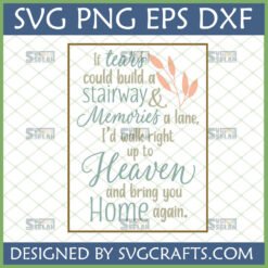 Memorial Heaven Home SVG cut file featuring "If tears could build a stairway" quote and delicate leaves, perfect for remembrance crafts.