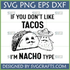 I'm Nacho Type SVG design featuring a funny cartoon taco and a sombrero-wearing nacho chip with mustaches, perfect for Cricut and sublimation projects.