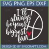 Biggest Fan Basketball SVG design with 'I'll always be your biggest fan' text, a partial basketball outline, and a red heart.