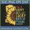 Half sunflower with 'I'm A Happy Go Lucky F*cking Sunshine' quote SVG design for Cricut
