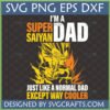 Super Saiyan Dad SVG PNG EPS DXF with Vegeta from Dragon Ball Z and text 'I'm a Super Saiyan Dad just like a normal dad except way cooler'