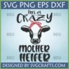 'I'm a Crazy Mother Heifer' SVG design featuring a black and white cow wearing a red bandana, with text.