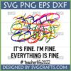 It's Fine I'm Fine Everything Is Fine Teacher Life SVG with colorful tangled lines