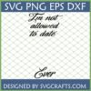 I'm Not Allowed to Date Ever SVG design for Cricut projects