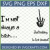 Funny Skeleton Middle Finger SVG with 'I'm not always a bitch... Just kidding. Go f*ck Yourself' text by SVGCrafts