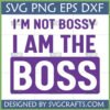 I Am The Boss SVG design for Cricut and Silhouette cutting machines.