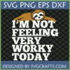 Funny Sloth SVG "I'm Not Feeling Very Worky Today" T-Shirt Design for Cricut