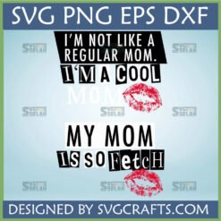 Cool Mom SVG Mean Girls Quote and So Fetch Mom design with red lipstick kiss for Cricut projects