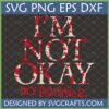 I'm Not Okay My Chemical Romance SVG PNG EPS DXF digital cut file for Cricut