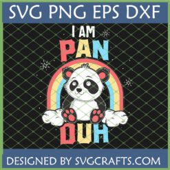 Cute Pansexual Panda SVG digital design with 'I AM PAN DUH' text and pansexual pride rainbow, perfect for Cricut crafts and T-shirt designs.