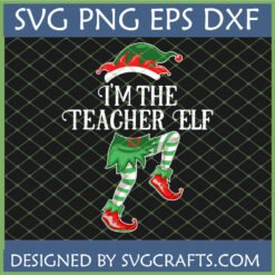 I'M THE TEACHER ELF SVG design with elf hat and striped legs for Christmas crafting